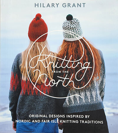 Knitting from the North by HILARY GRANT